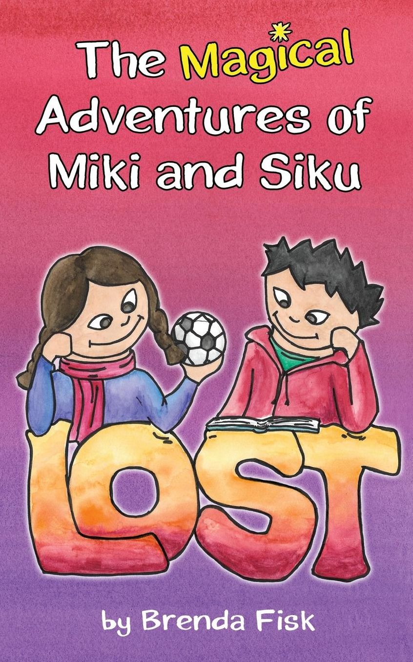 The Magical Adventures of Miki and Siku: Book 1: Lost
