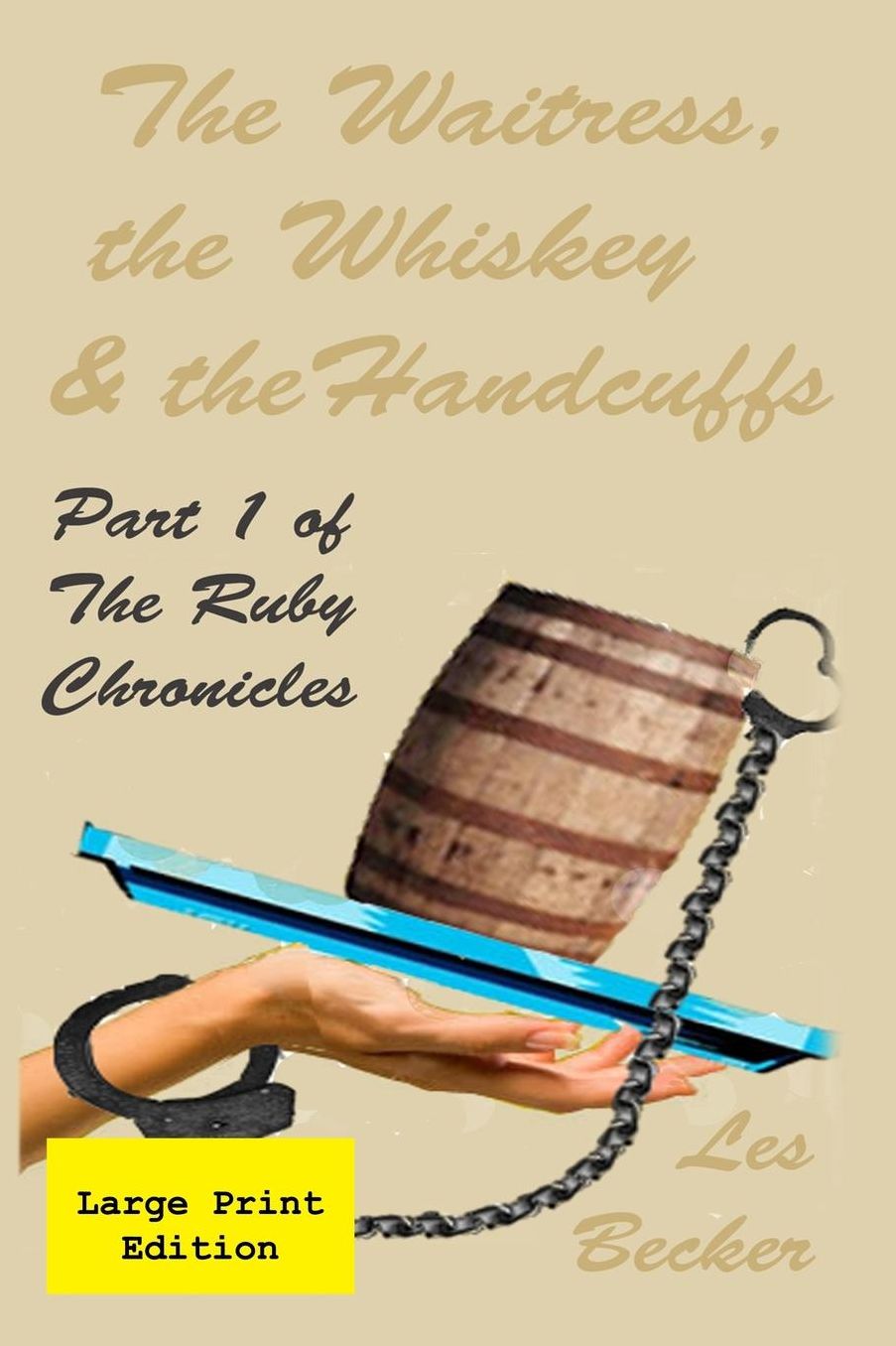The Waitress, the Whiskey & the Handcuffs: Part 1 of The Ruby Chronicles