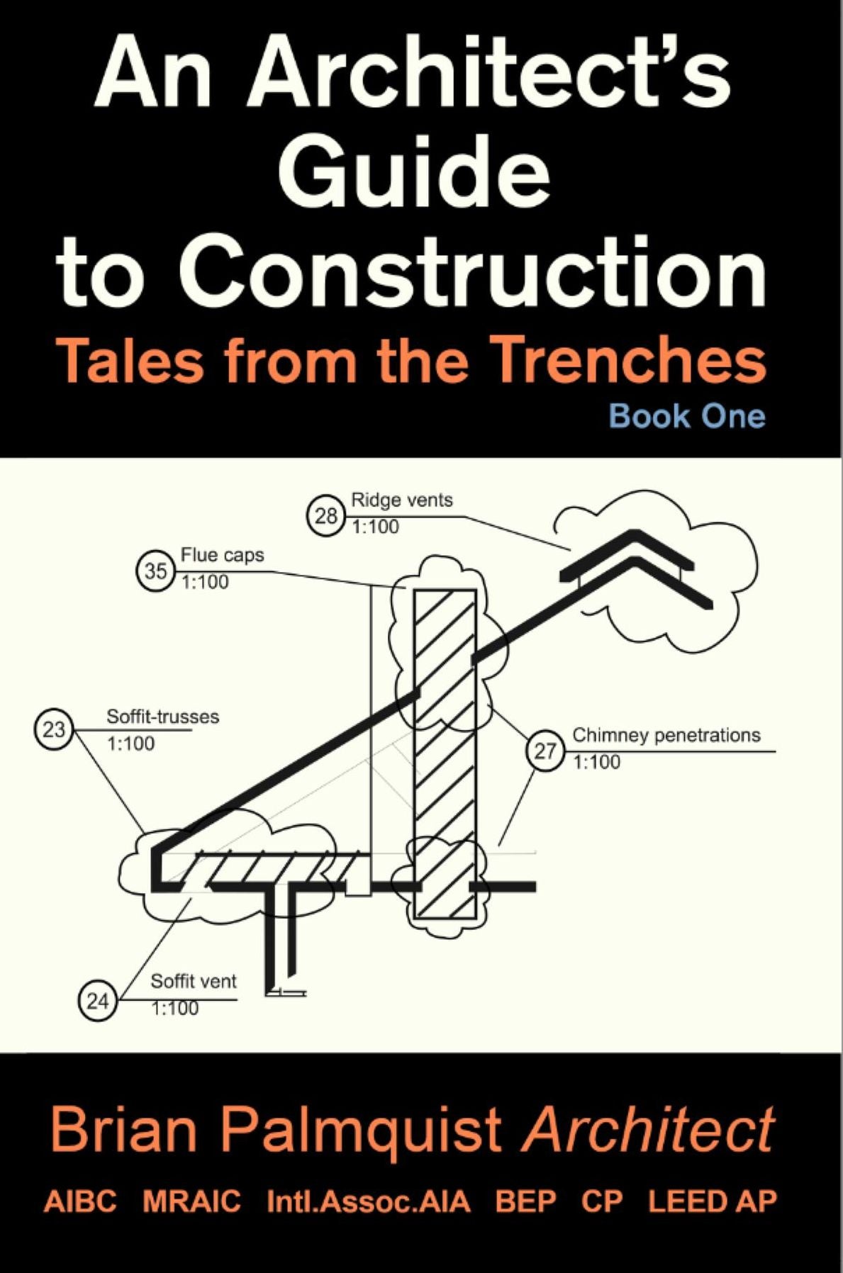 An Architect's Guide to Construction: Tales from the Trenches Book 1