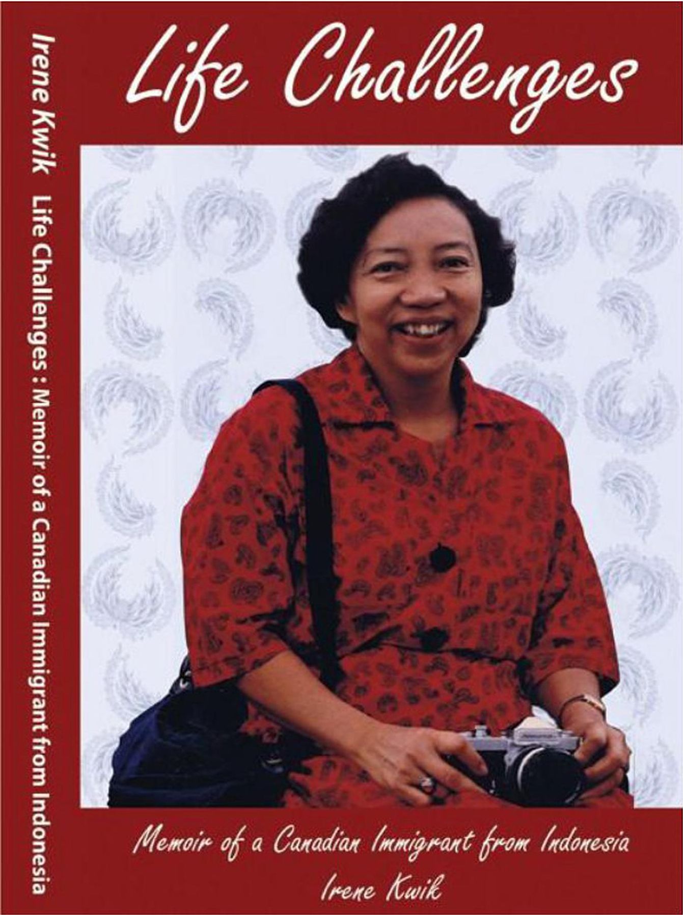 Life Challenges: Memoir of a Canadian Immigrant from Indonesia