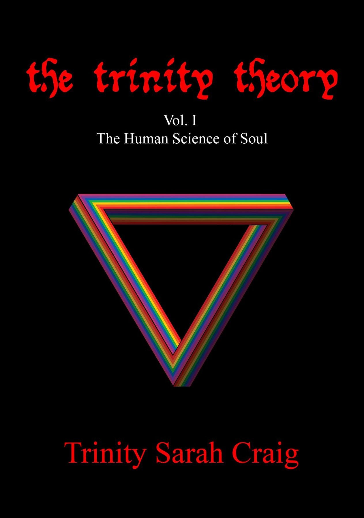 The Trinity Theory : Vol. I The Human Science of Soul
