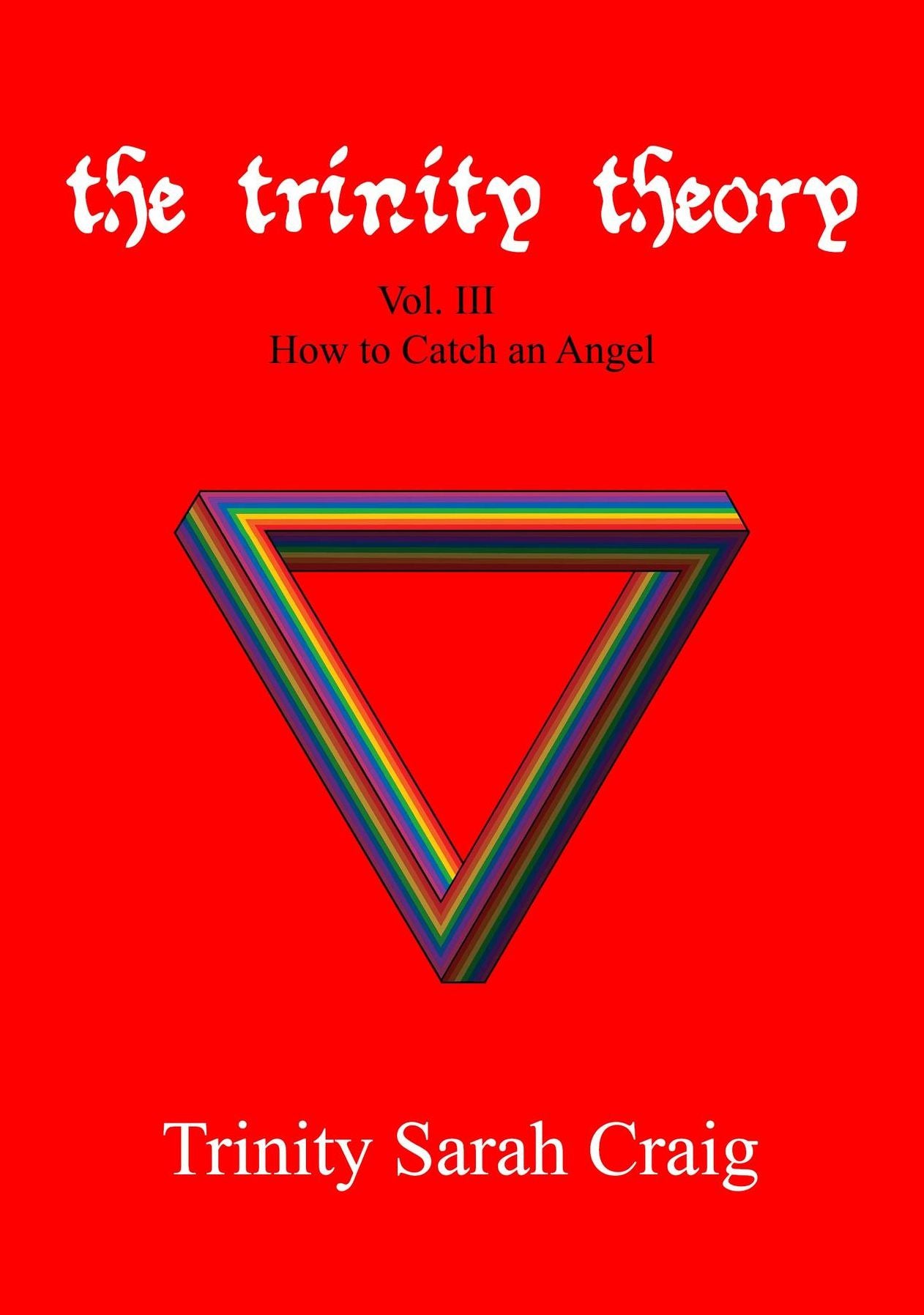 The Trinity Theory: Vol.III How to Catch an Angel