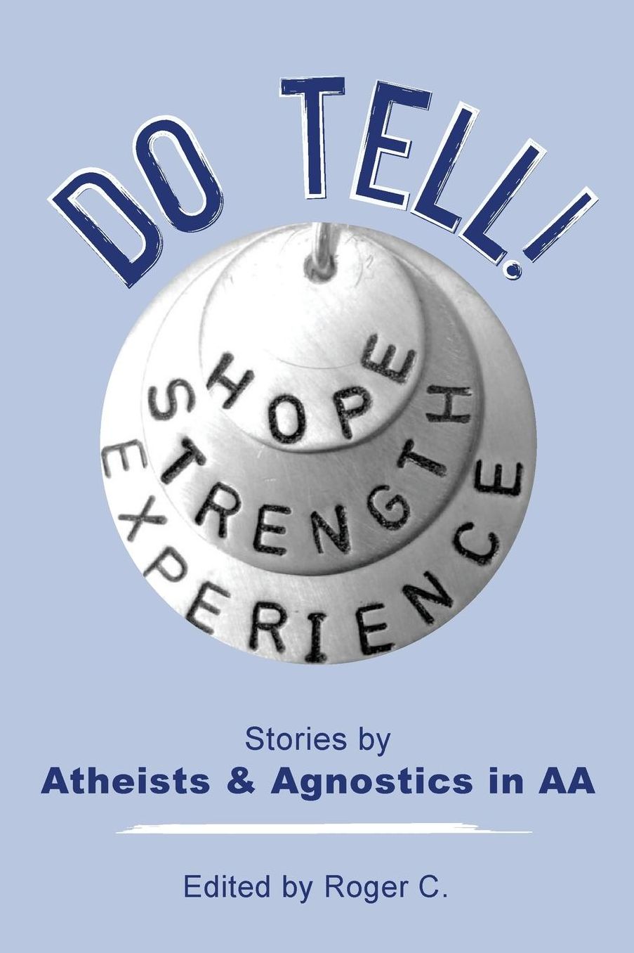 Do Tell!: Stories by Atheists and Agnostics in AA