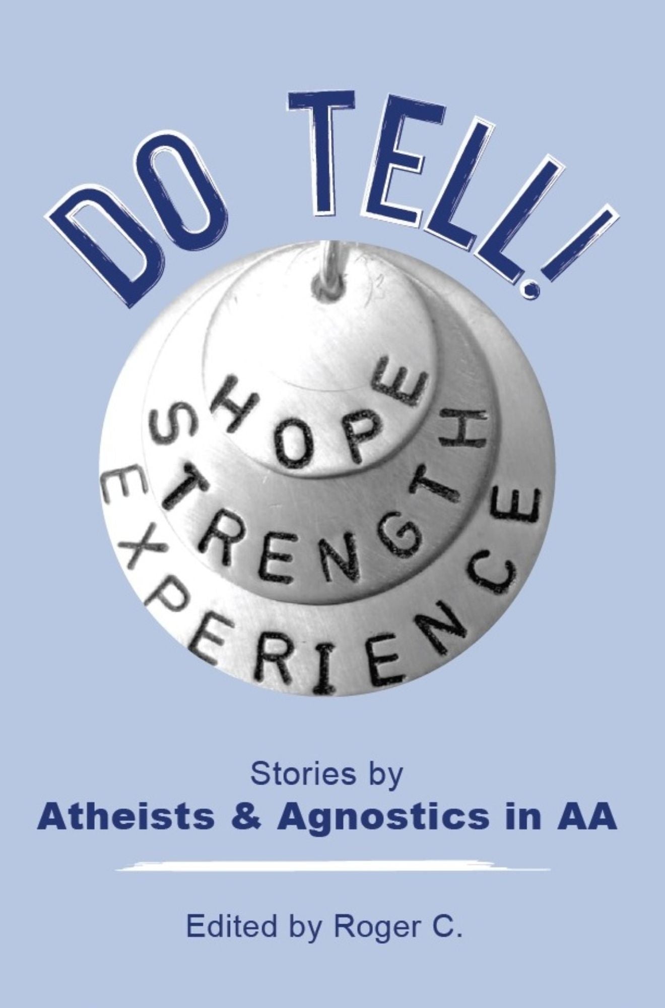 Do Tell!: Stories By Atheists and Agnostics in AA