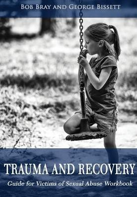 Trauma and Recovery Guide For victims of Sexual Abuse Workbook