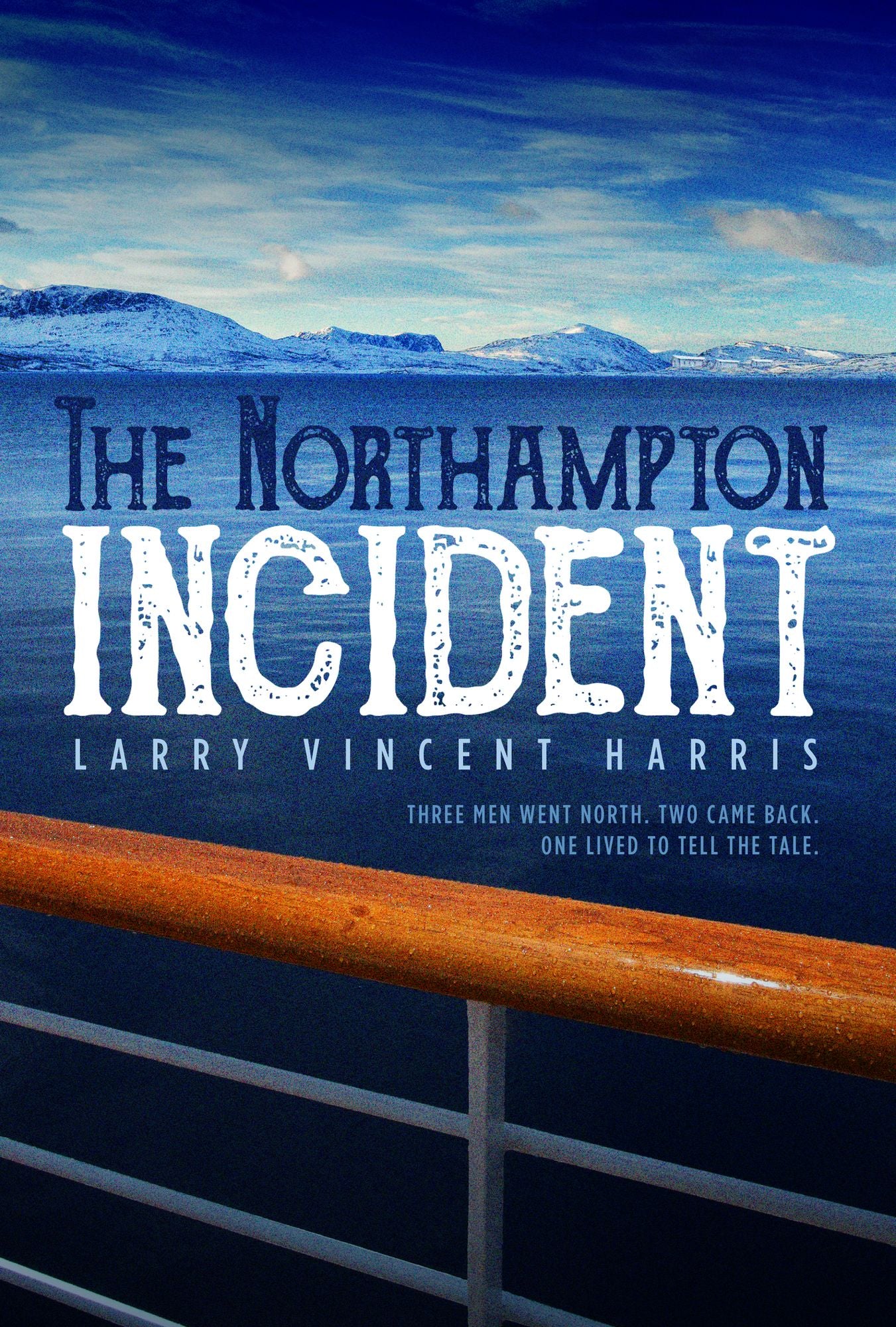 The Northampton Incident: Three Men Went North. Two Came Back. One Lived to Tell the Tale.