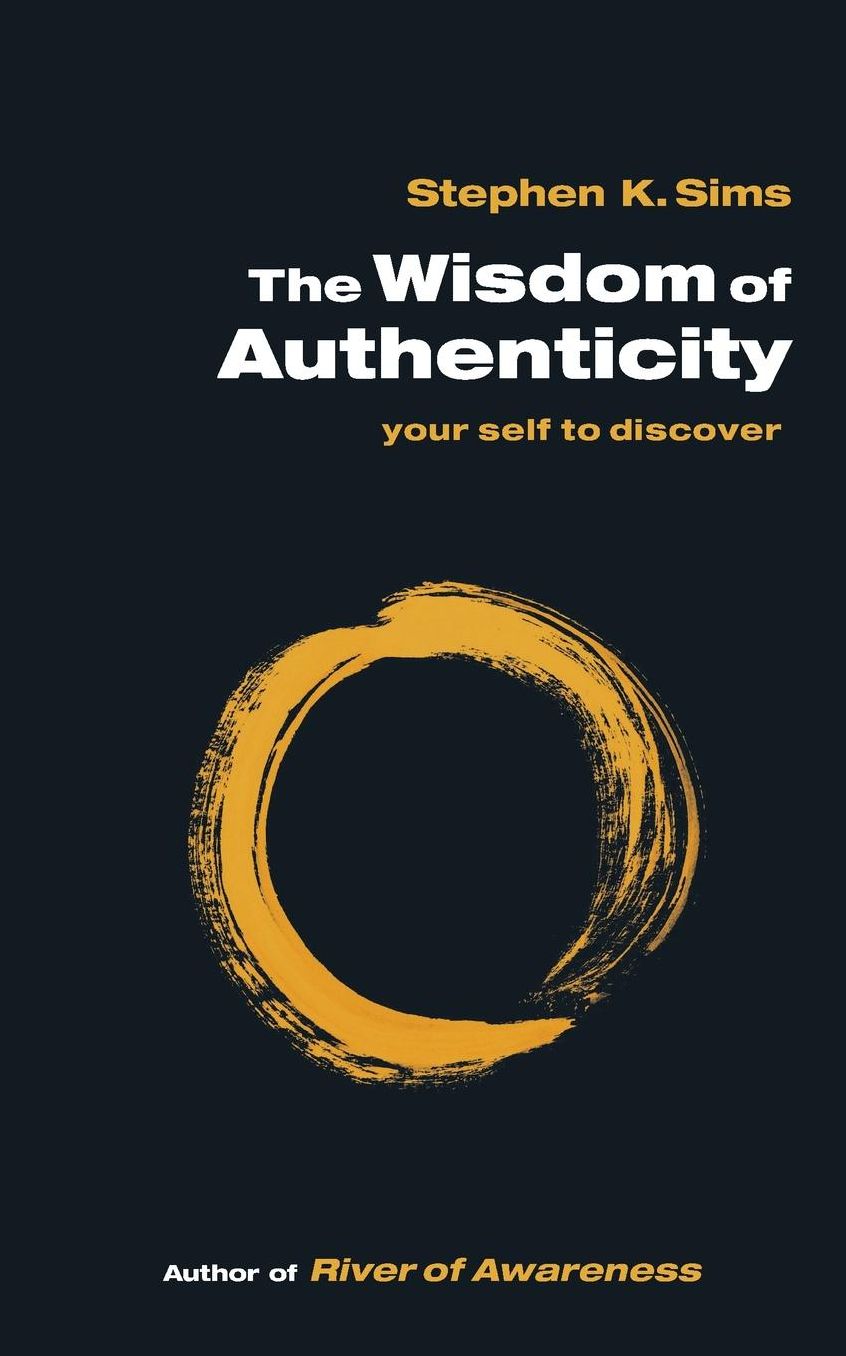The Wisdom of Authenticity: your self to discover