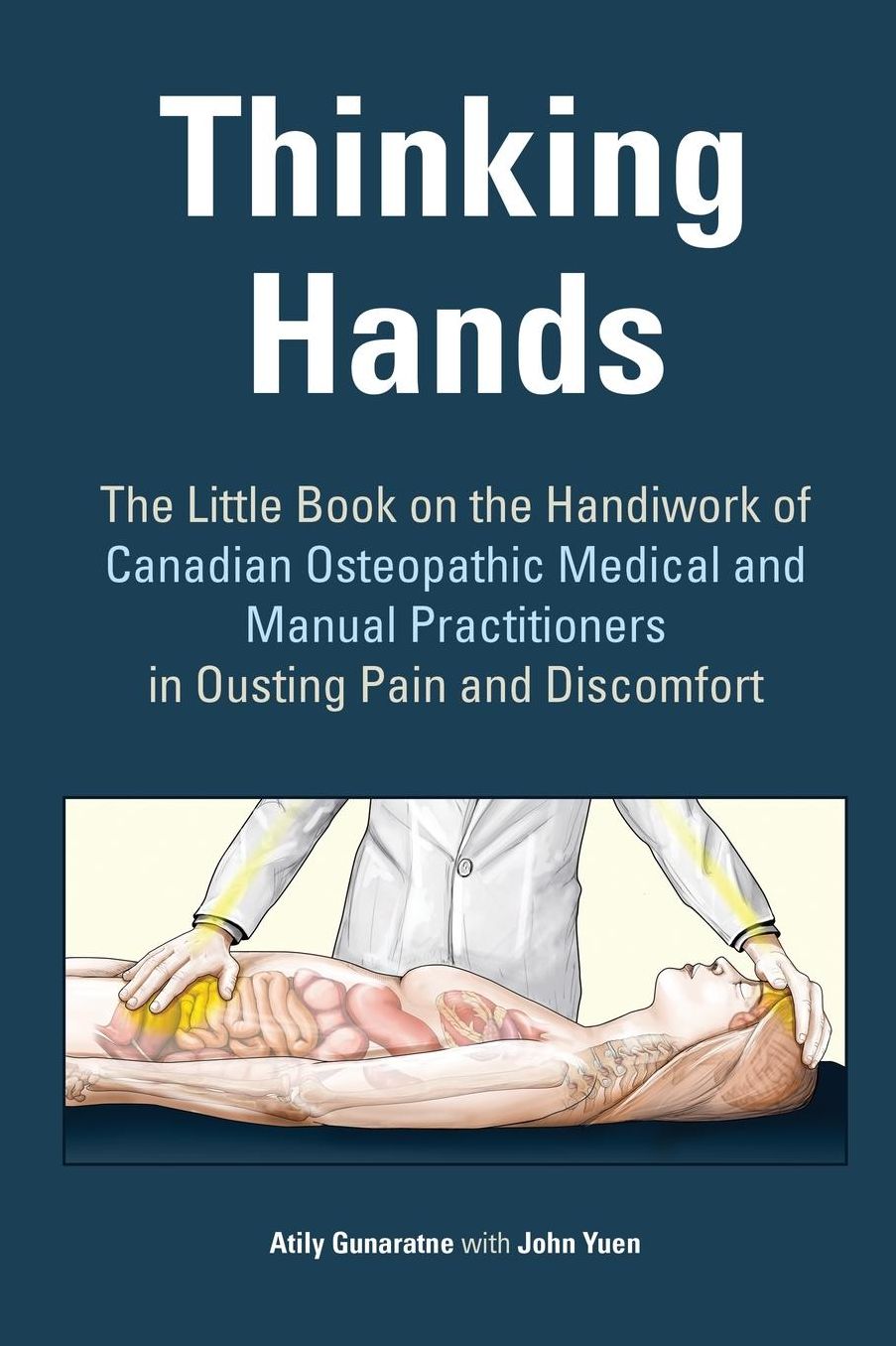 Thinking Hands: The Little Book on the Handiwork of Canadian Medical and Manual Osteopathic Practitioners in Ousting Pain and Discomfort