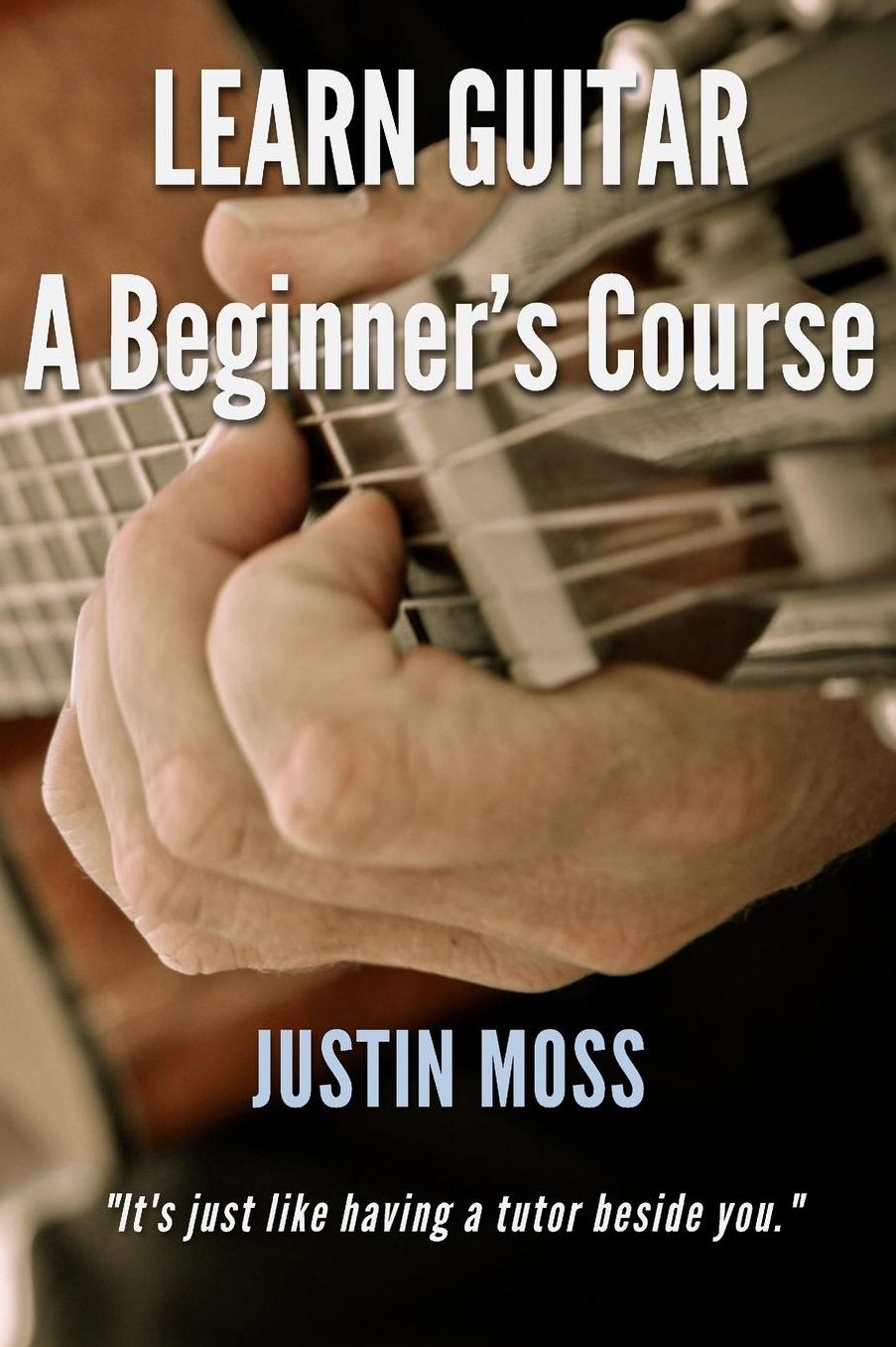 LEARN GUITAR: A Beginner's Course