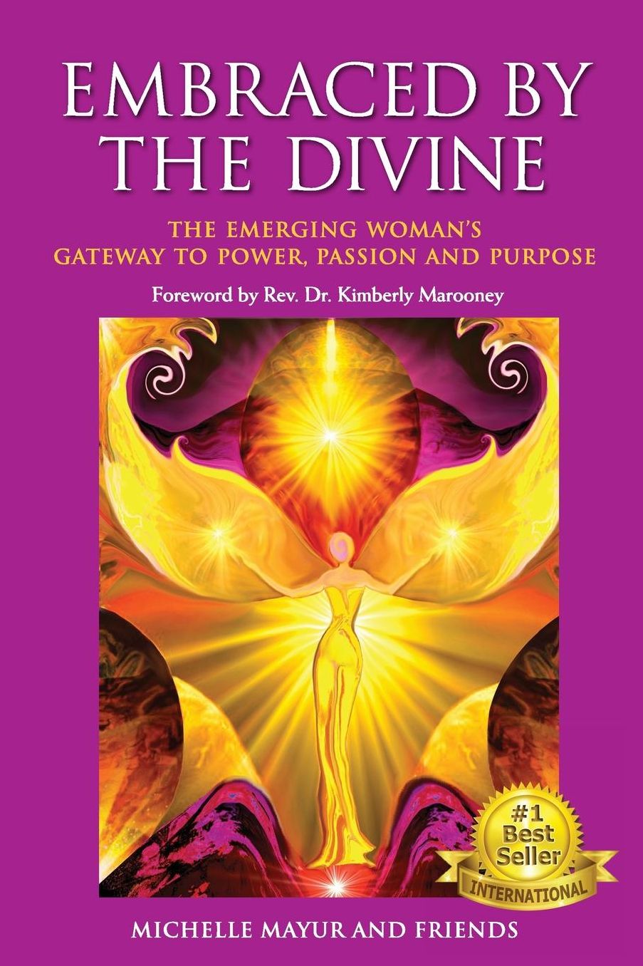 Embraced by the Divine: The Emerging Woman's Gateway to Power, Passion and Purpose