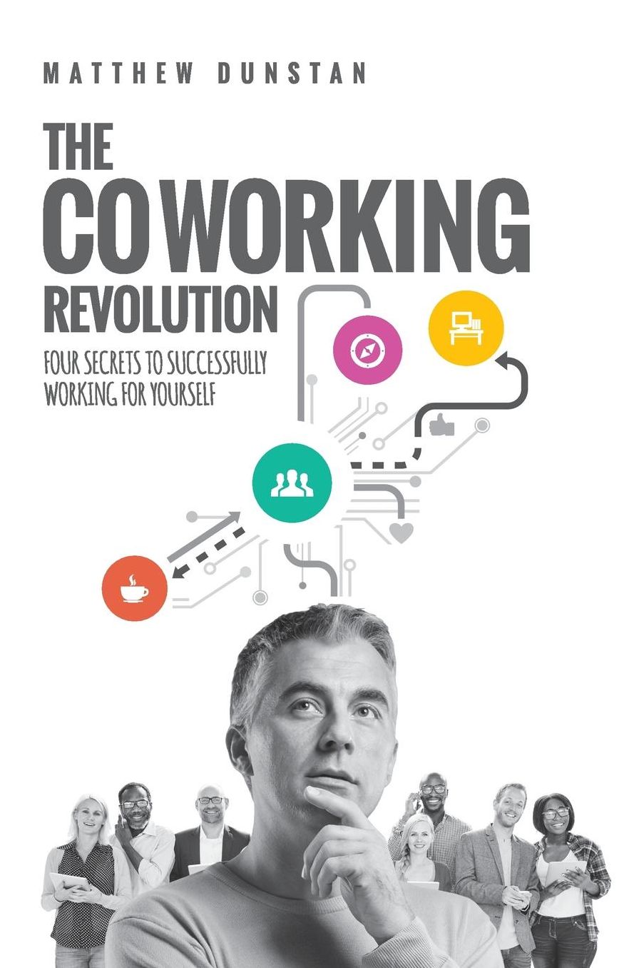 The Coworking Revolution: Four Secrets to Successfully Working for Yourself