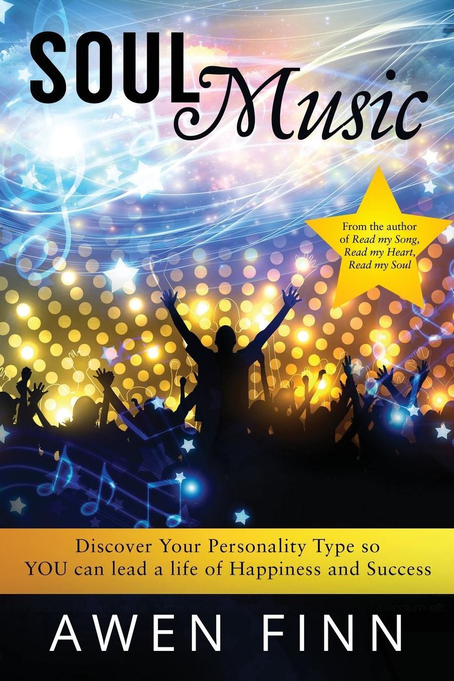 Soul Music: Discover Your Personality Type so YOU can lead a life of Happiness and Success