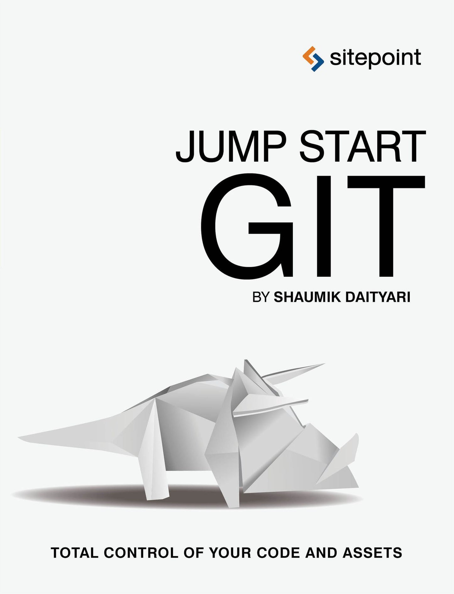 Jump Start Git: Take Control of Your Code and Assets