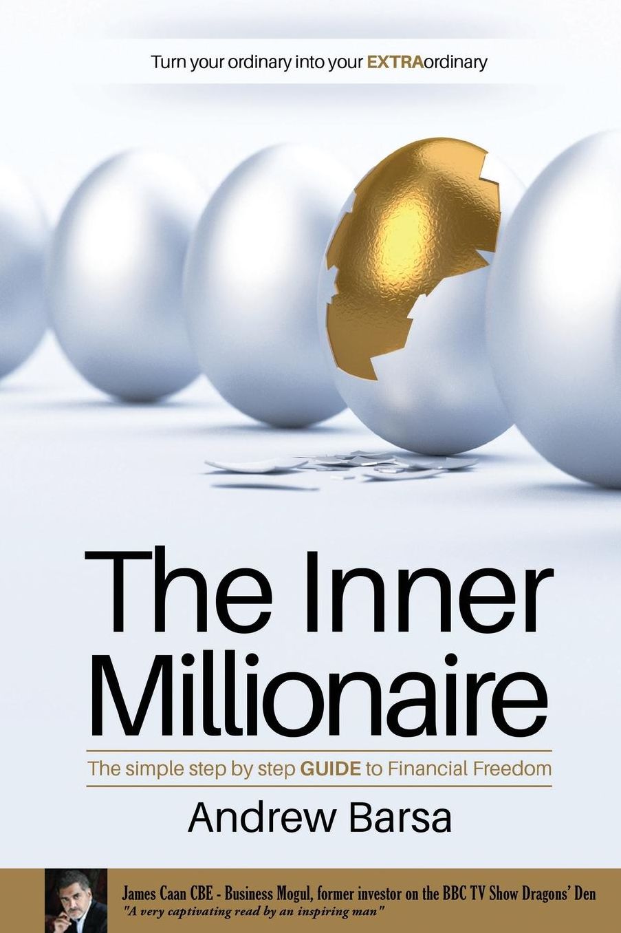 The Inner Millionaire: The simple step by step GUIDE to Financial Freedom