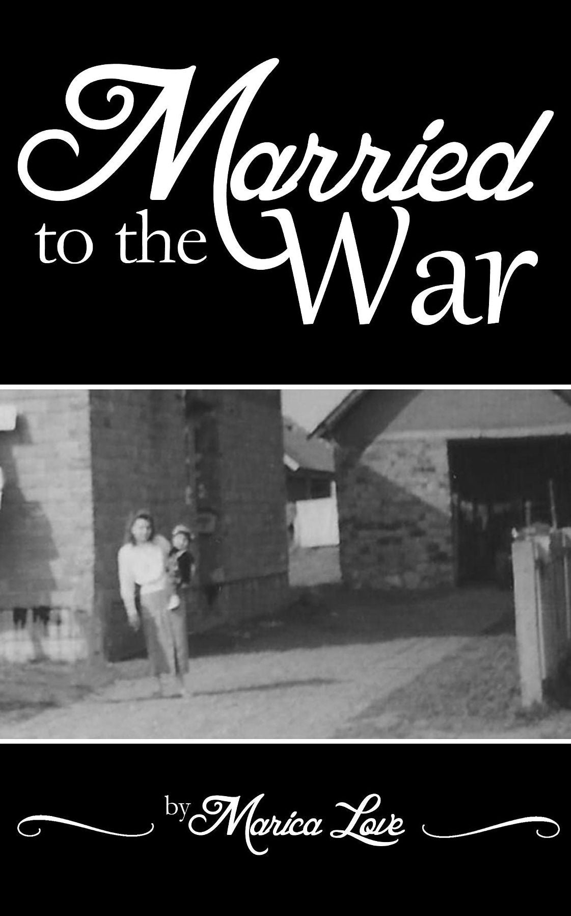 Married to the War: My personal five year journey throughout the Croatian War of Independce 1991 - 1995
