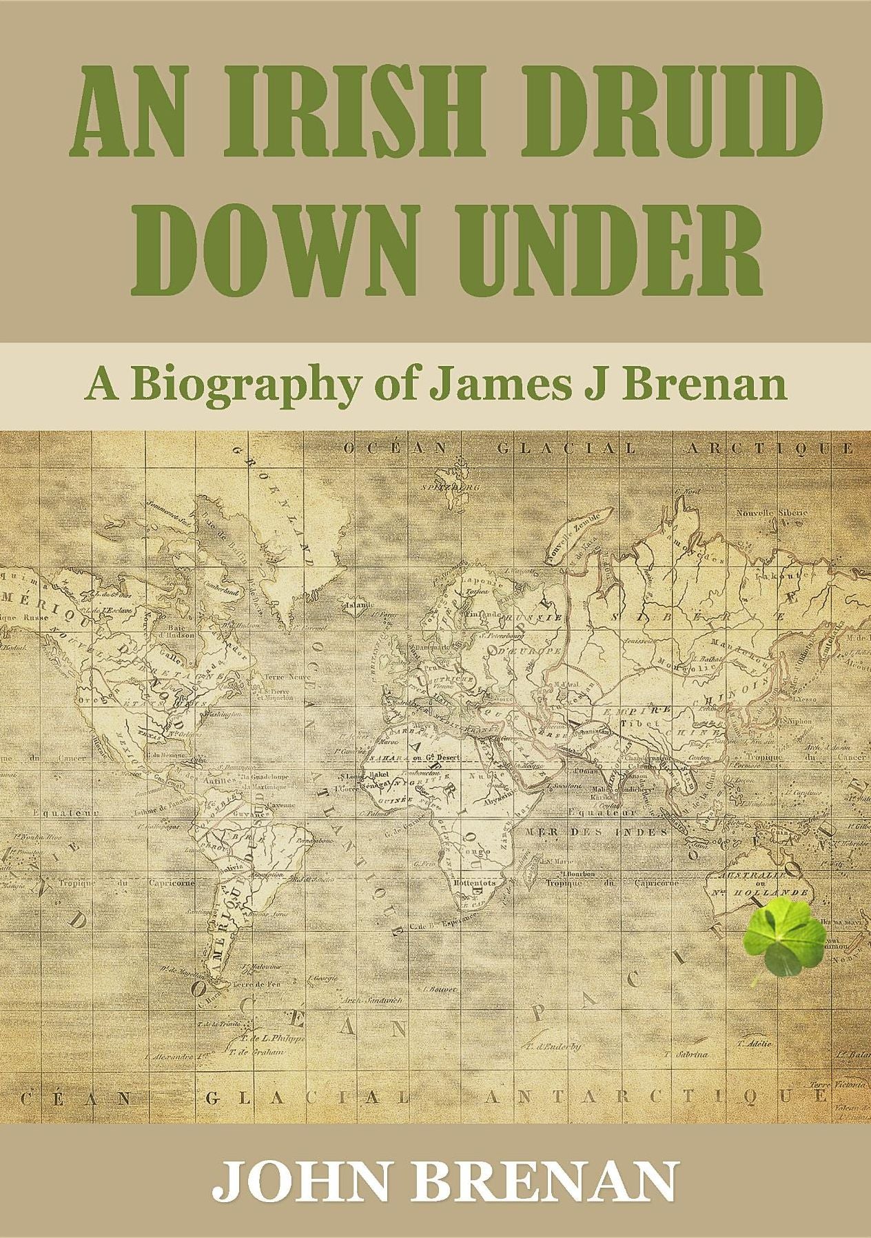 An Irish Druid Down Under: A Biography of James J Brenan