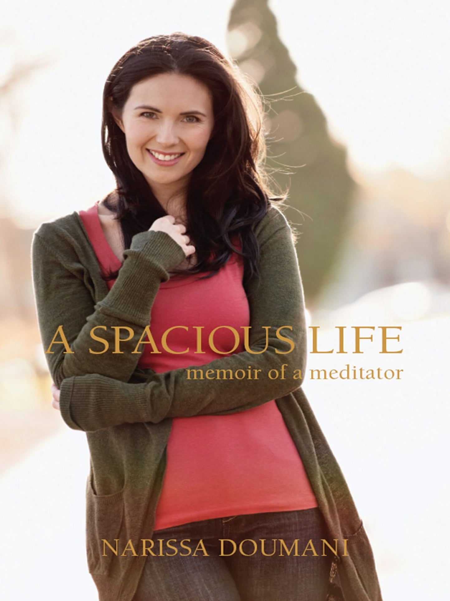 A Spacious Life : Memoir of a Meditator