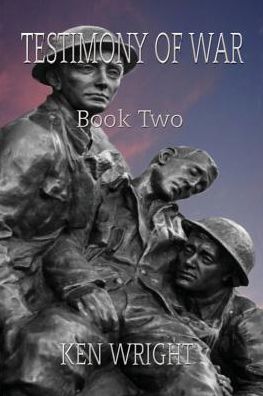 Testimony of War. Book Two,