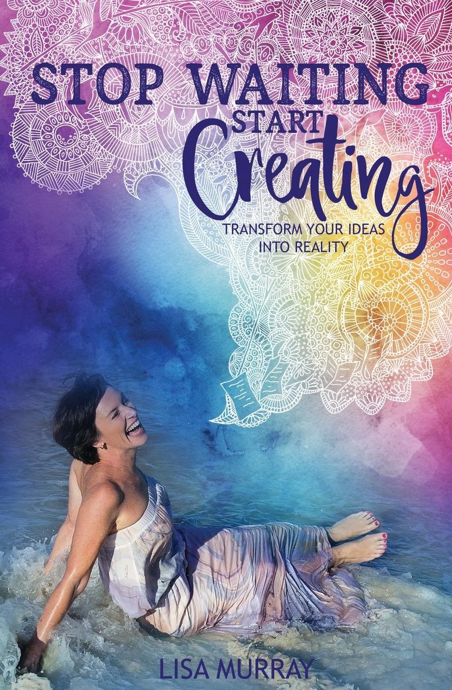 Stop Waiting Start Creating