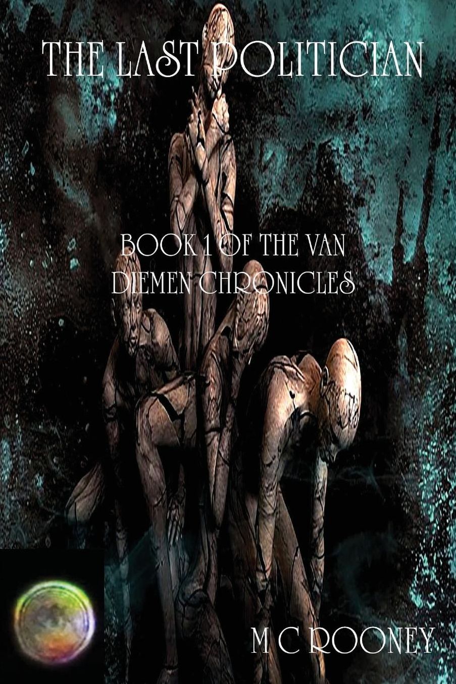 The Last Politician: Book 1 of the Van Diemen Chronicles