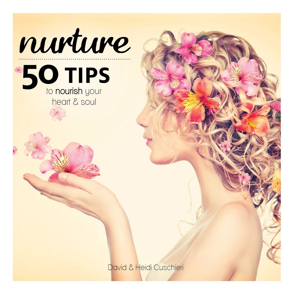 Nurture: 50 Tips to Nourish Your Heart & Soul