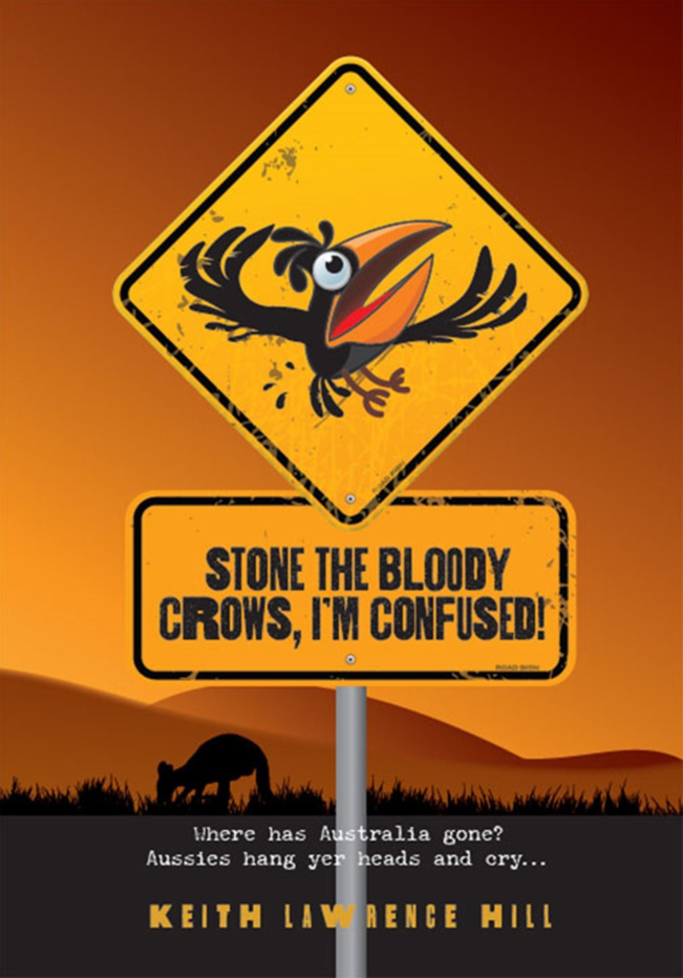 Stone the Bloody Crows, I'm Confused : Where has Australia gone?