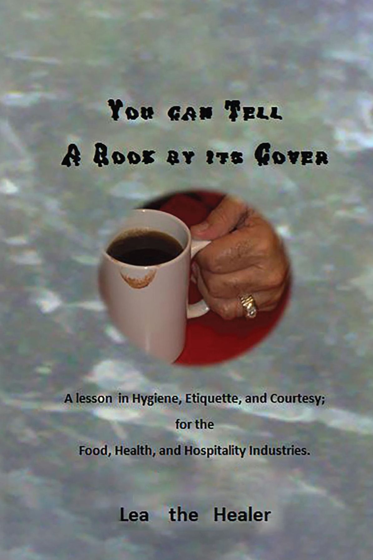 You can tell a Book by its Cover: A lesson in Hygiene, etiquette, and courtesy For the Food, Health, and Hospitality industries