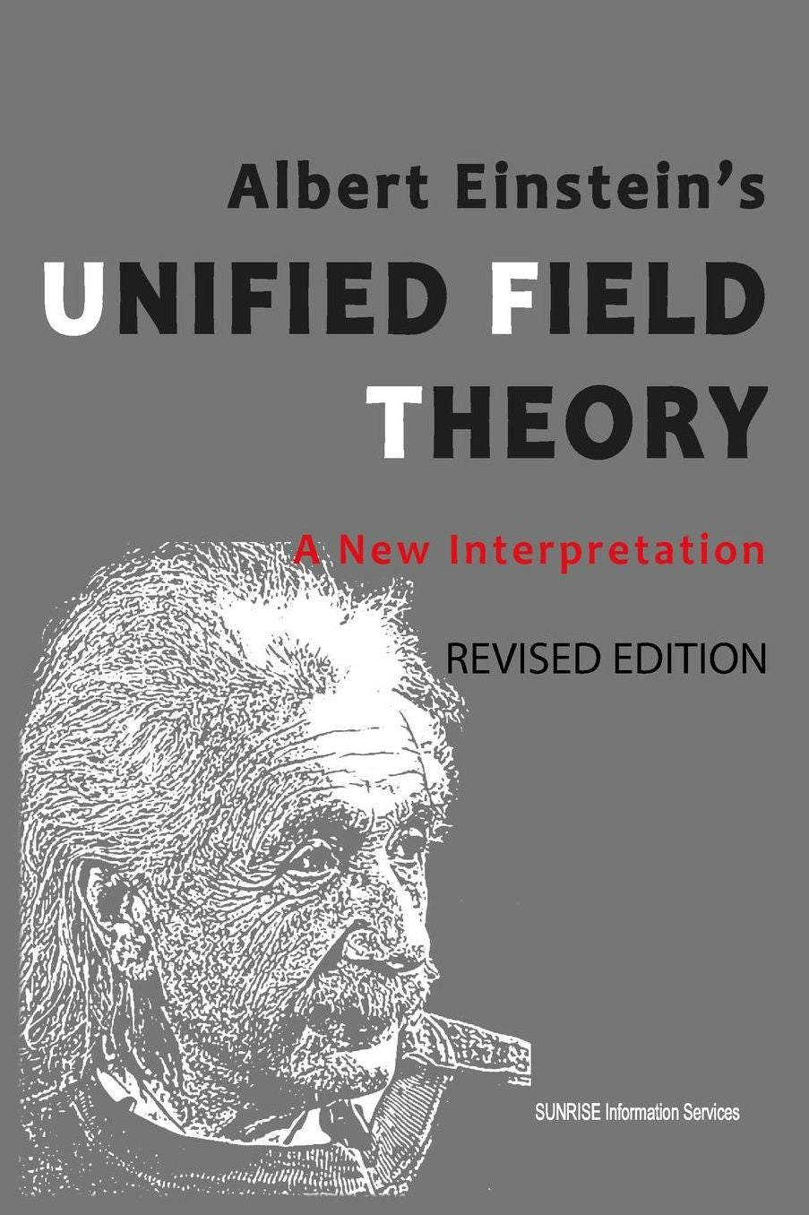 Albert Einstein's Unified Field Theory: A New Interpretation ( International English / Full Color / 2nd Edition ):