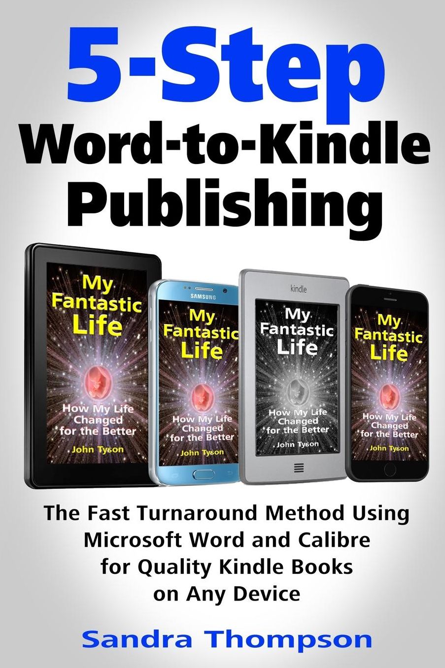 5-Step Word-to-Kindle Publishing: The Fast Turnaround Method Using Microsoft Word and Calibre for Quality Kindle Books on Any Device