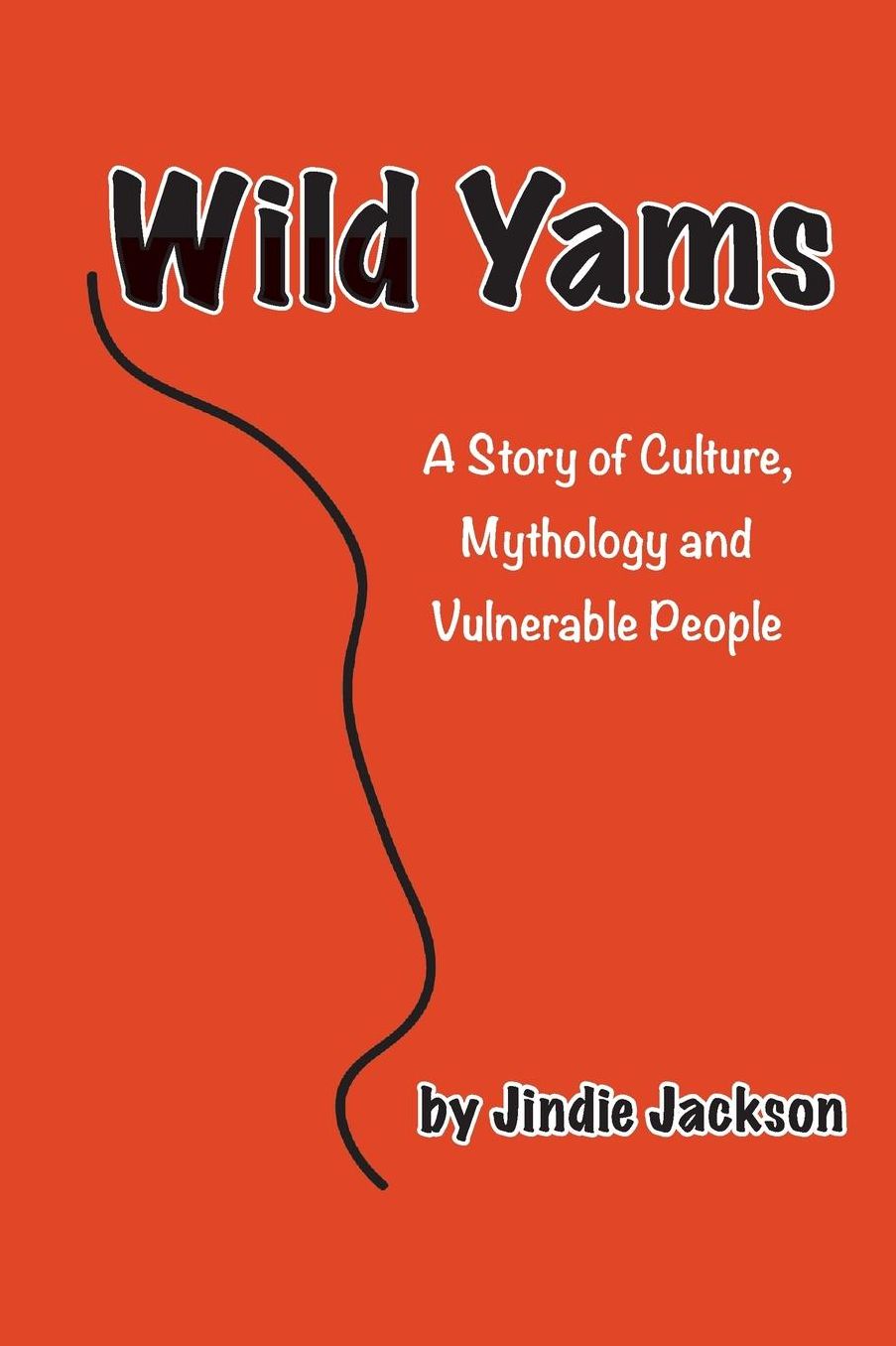 Wild Yams: A Story of Culture, Mythology and Vulnerable People