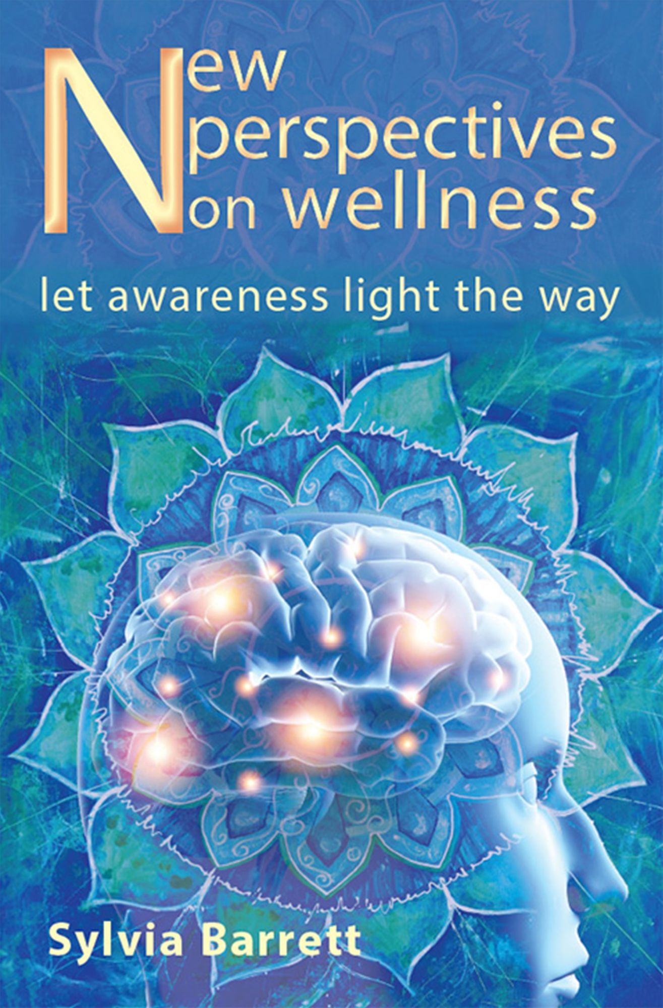 New Perspectives on Wellness : Let Awareness Light the Way