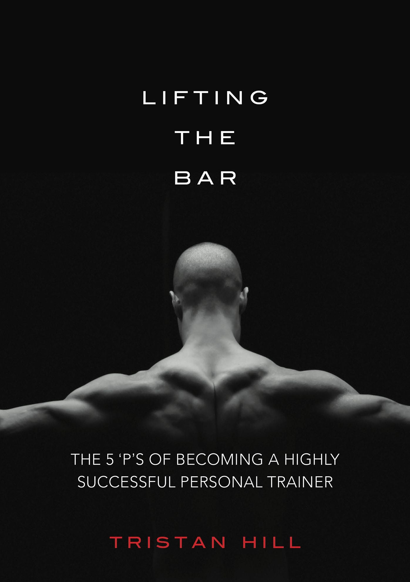 Lifting the Bar: The 5 P's of Highly Successful Personal Trainers