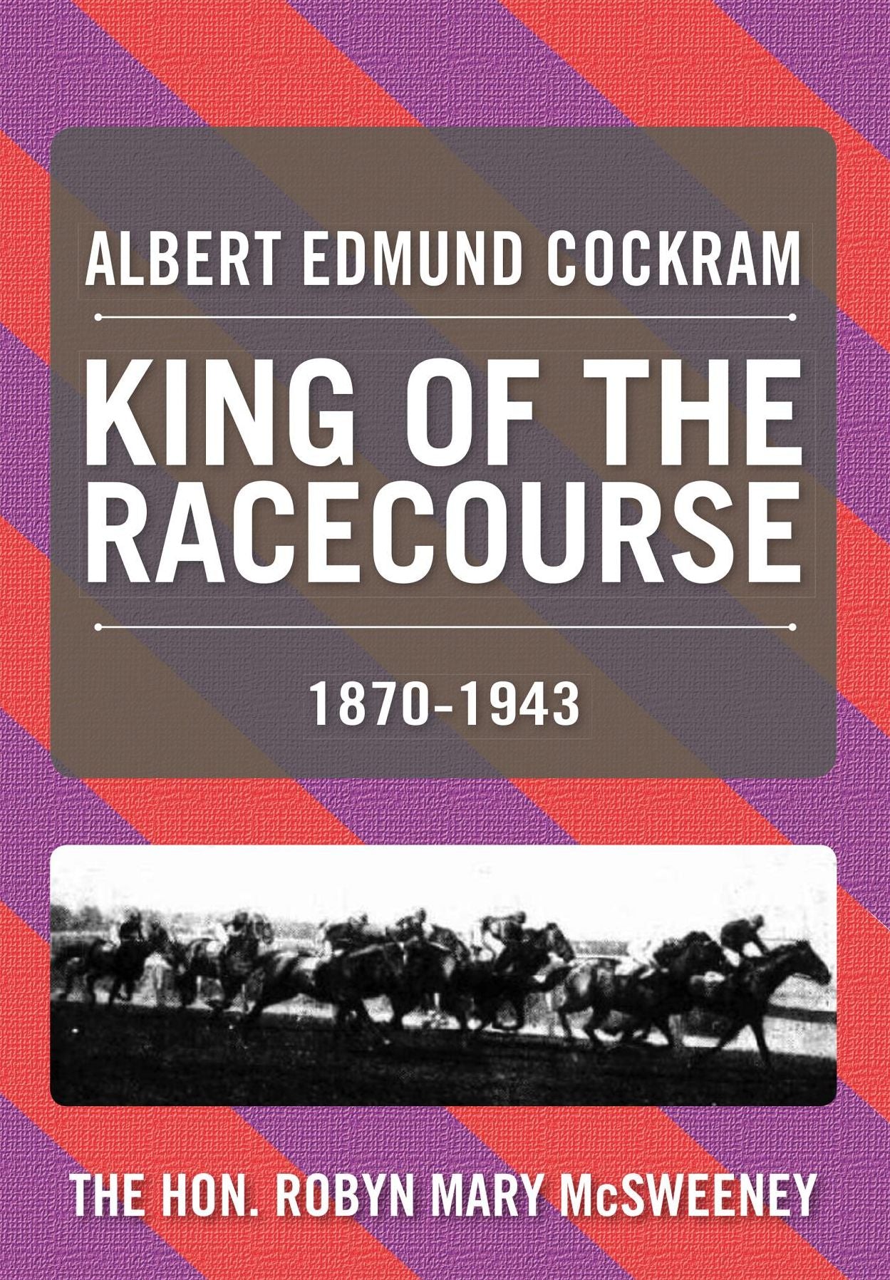 ALBERT EDMUND COCKRAM: KING OF THE RACECOURSE