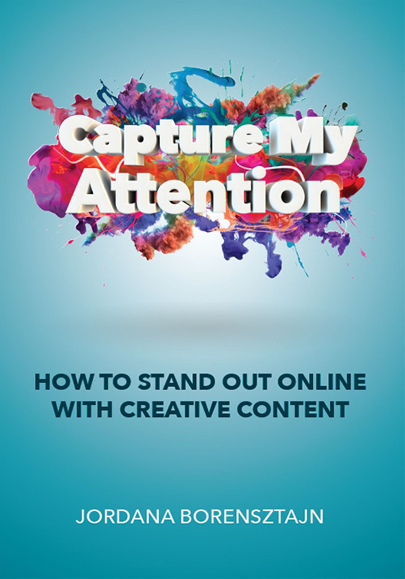 Capture My Attention : How To Stand Out Online with Creative Content