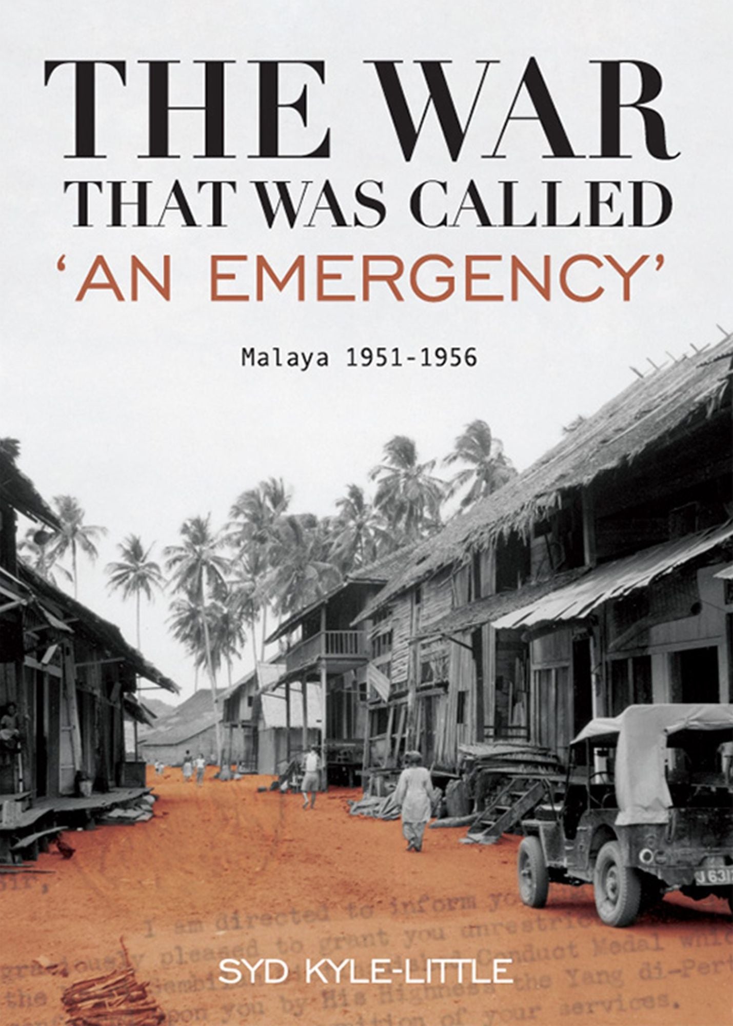 The War That Was Called 'An Emergency' : Malaya 1951-1956