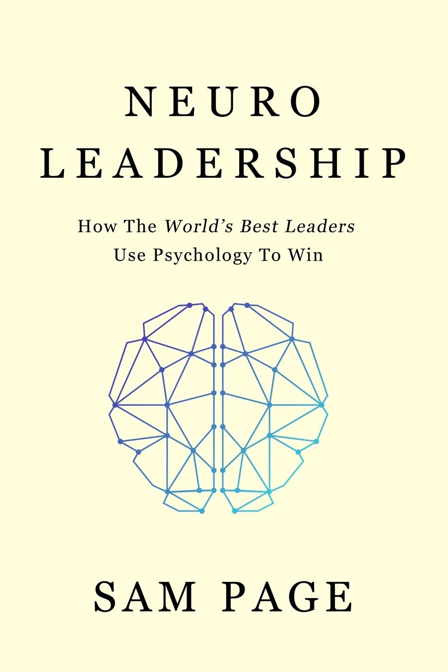 NeuroLeadership: How The World's Best Leaders Use Psychology To Win