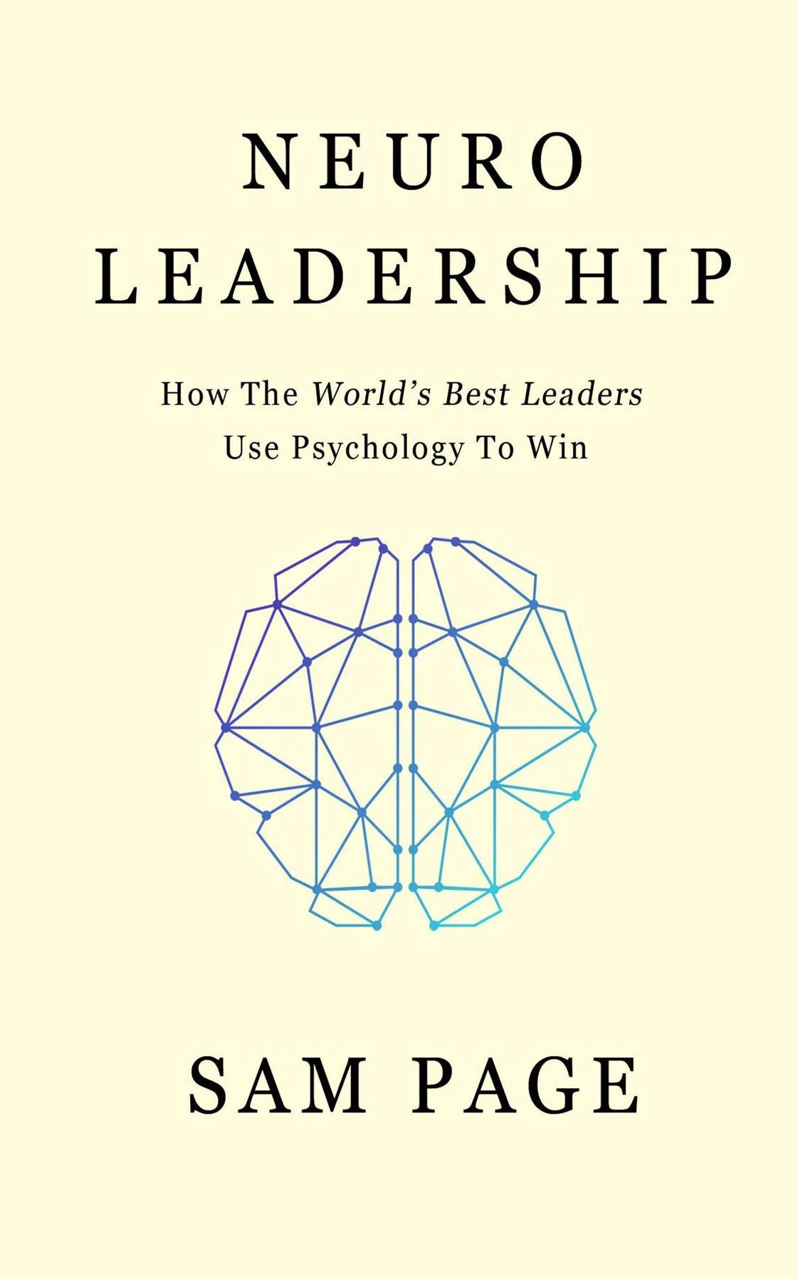 NeuroLeadership: How The World's Best Leaders Use Psychology To Win
