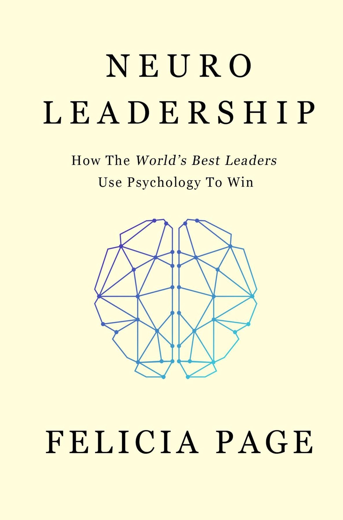 NeuroLeadership: How The World's Best Leaders Use Psychology To Win