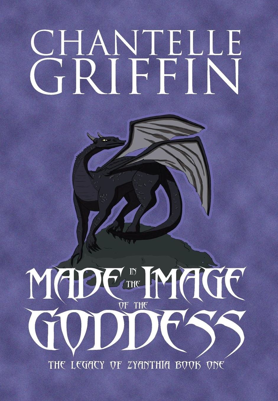 Made in the Image of the Goddess: The Legacy of Zyanthia - Book One