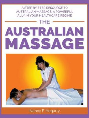 The Australian Massage: : A step by step resource to Australian massage, a powerful ally in your healthcare regime