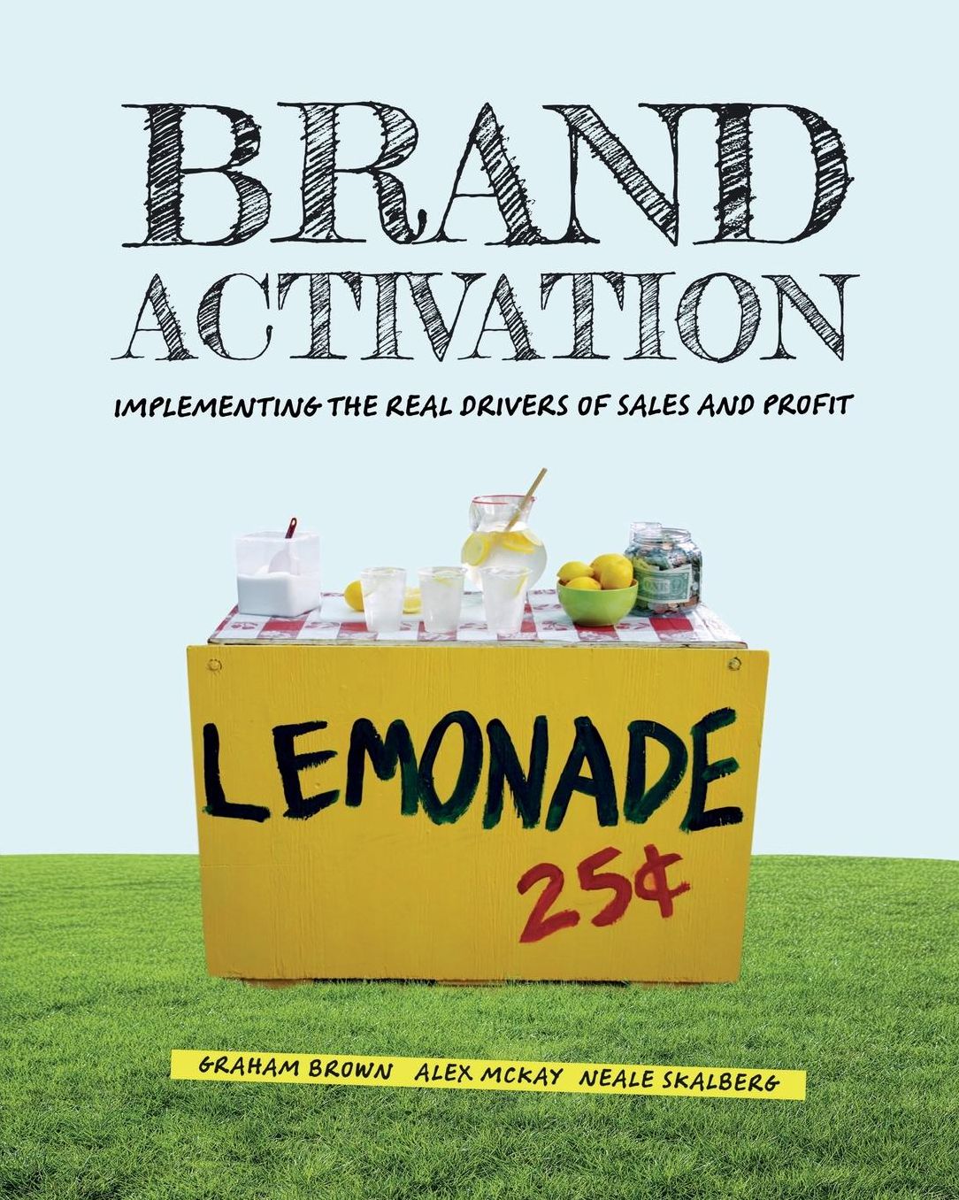 Brand Activation: Implementing the Real Drivers of Sales and Profit