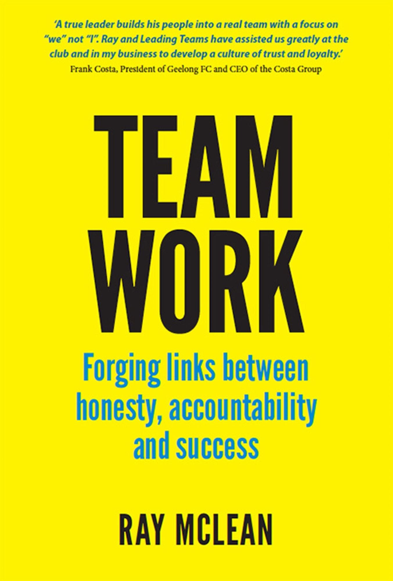 Team Work : Forging Links Between Honesty, Accountability and Success