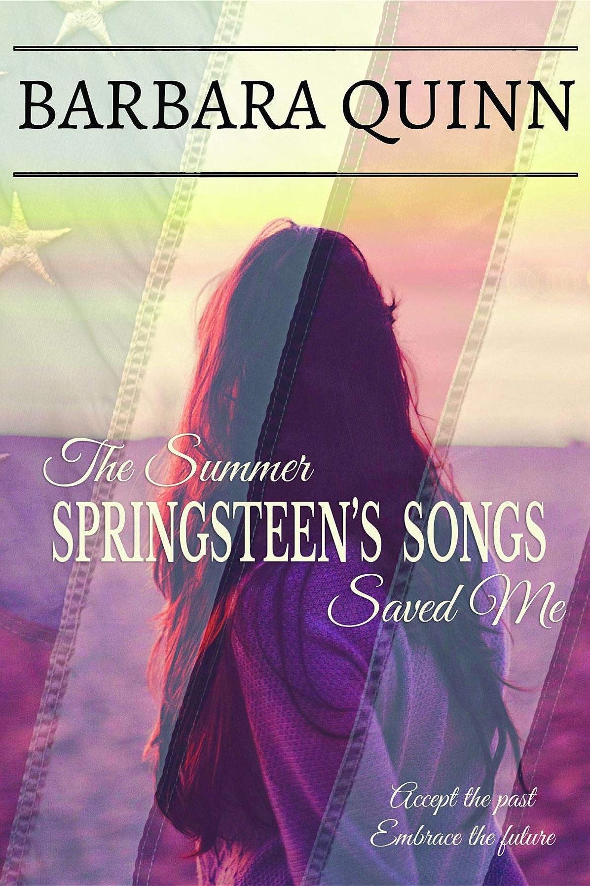 The Summer Springsteen's Songs Saved Me: A Warm and Inspiring Novel