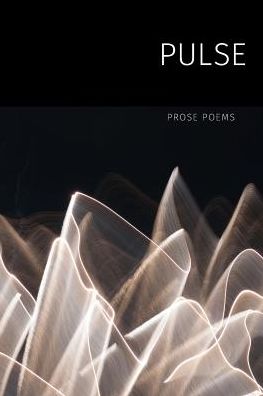 Pulse: Prose Poems