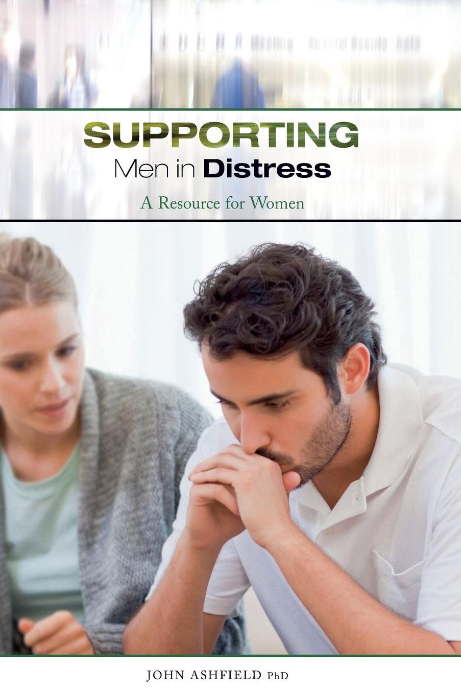 Supporting Men in Distress: A Resource for Women