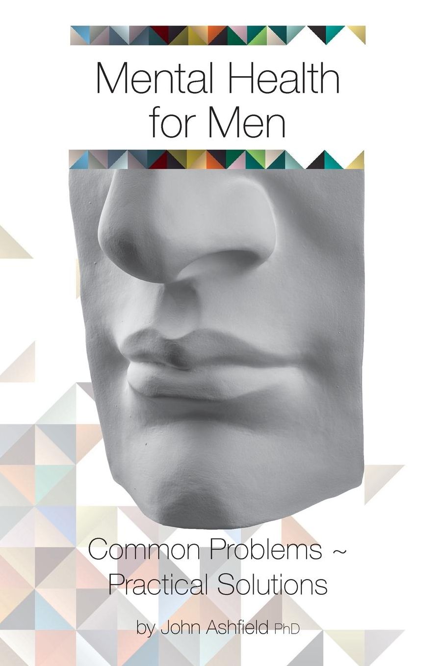 Mental Health for Men: Common problems ~ practical solutions