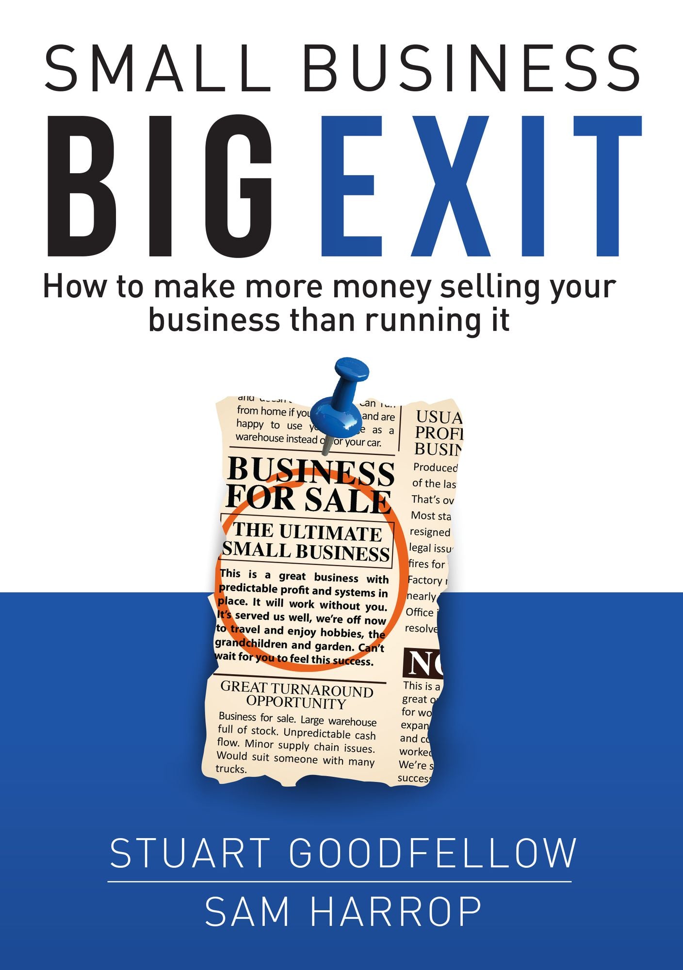 Small Business Big Exit: How to Make More Money Selling Your Business Than Running It