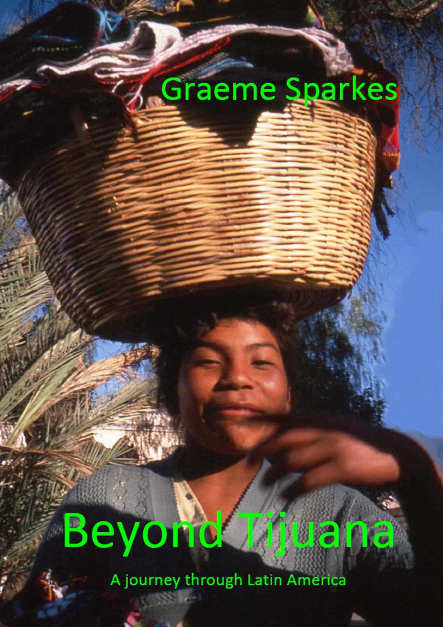 Beyond Tijuana : A Journey Through Latin America