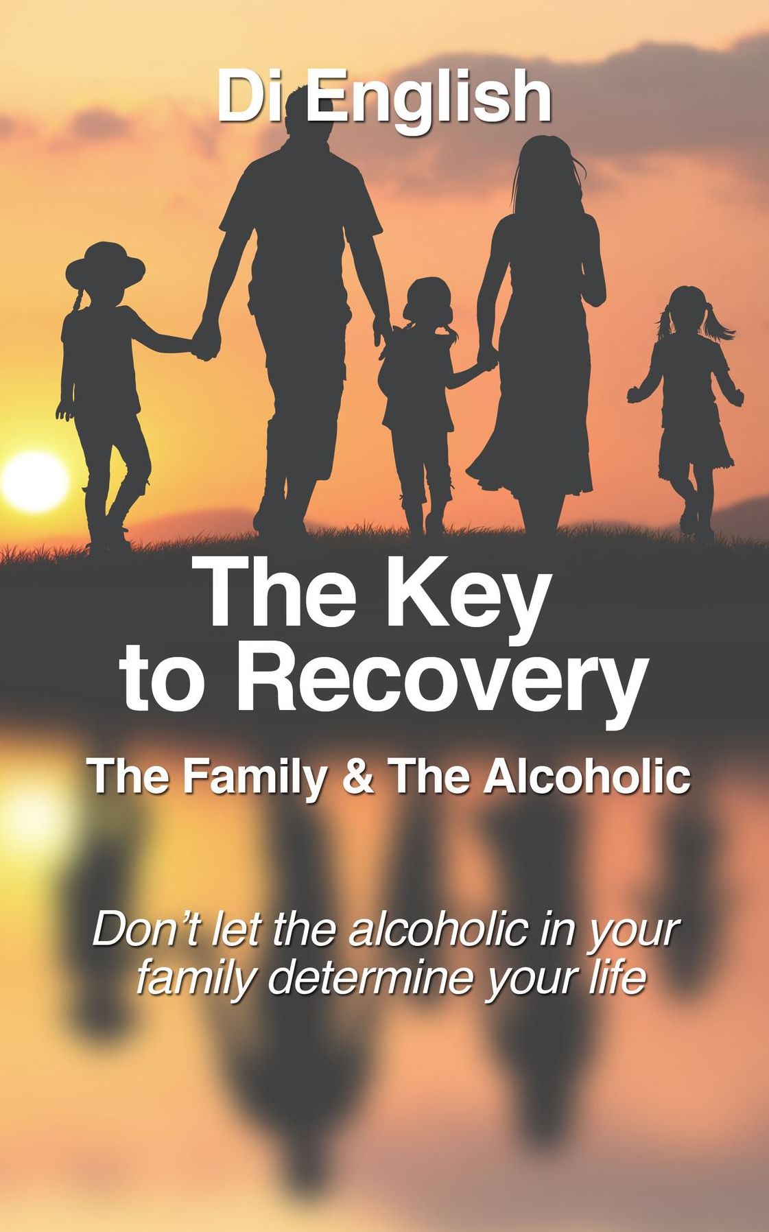 The Key to Recovery: The Family and the Alcoholic