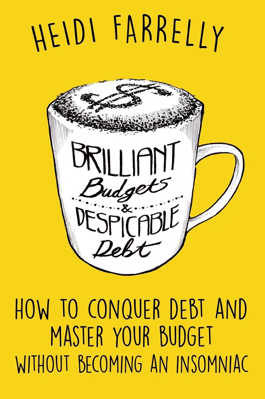 Brilliant Budgets and Despicable Debt: How to Conquer Debt and Master Your Budget - Without Becoming an Insomniac